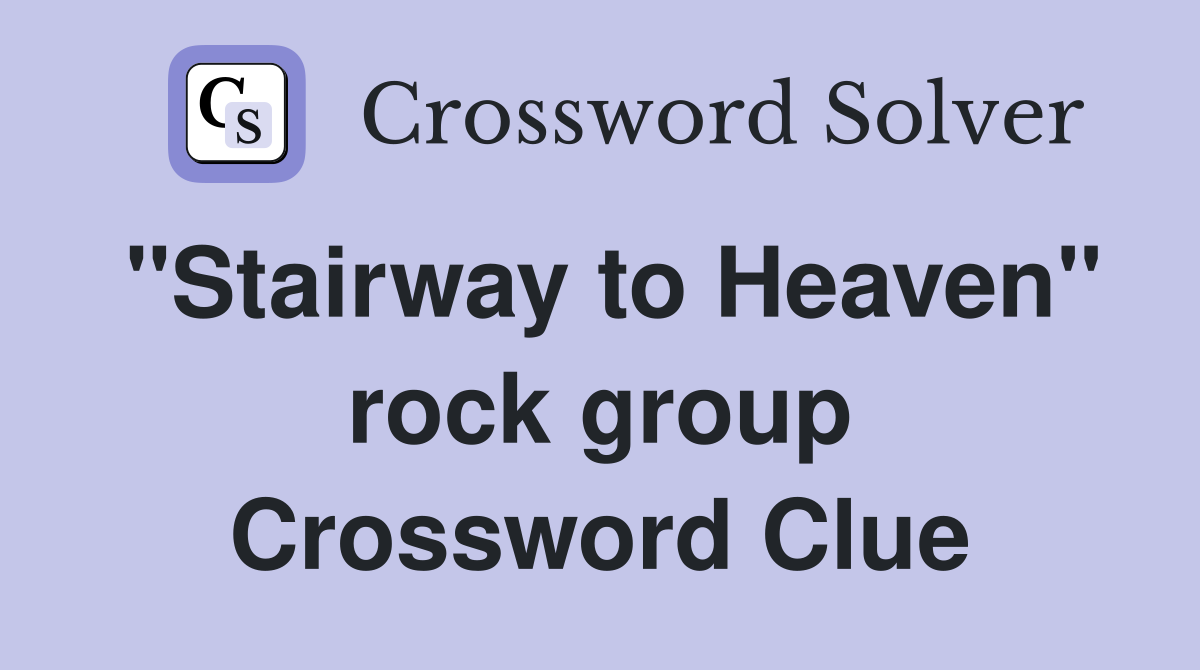 "Stairway to Heaven" rock group Crossword Clue