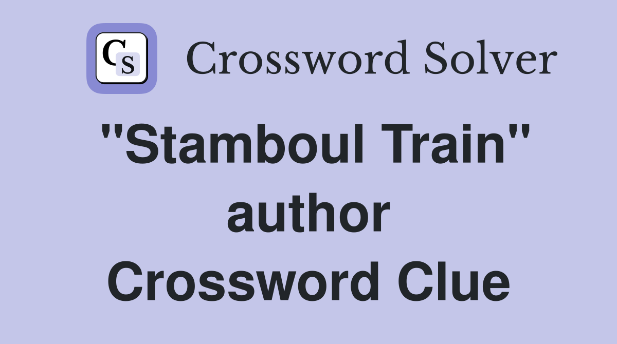 "Stamboul Train" author Crossword Clue