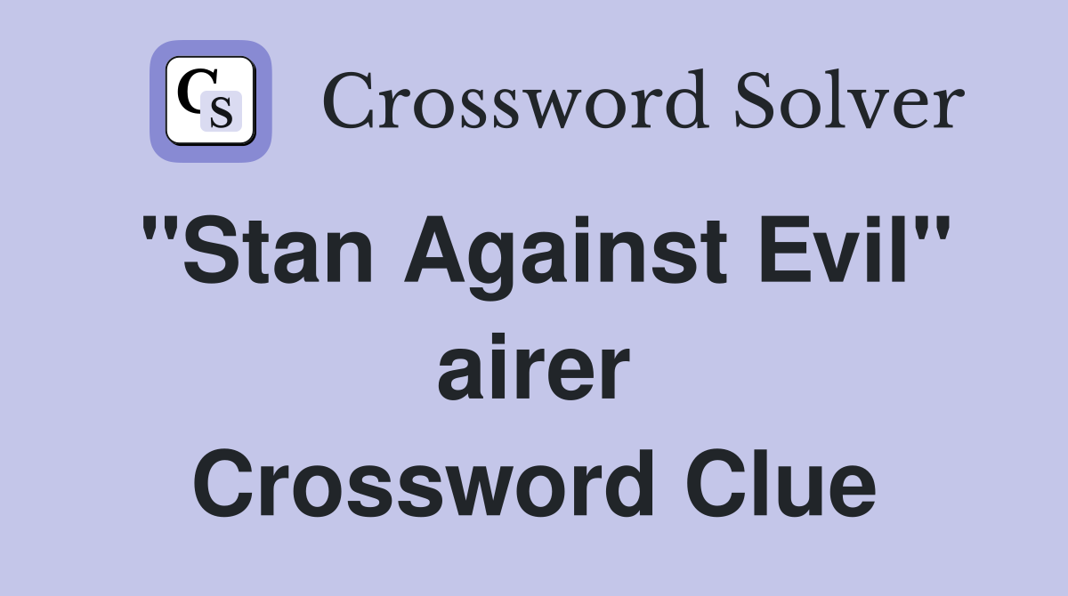 "Stan Against Evil" airer Crossword Clue