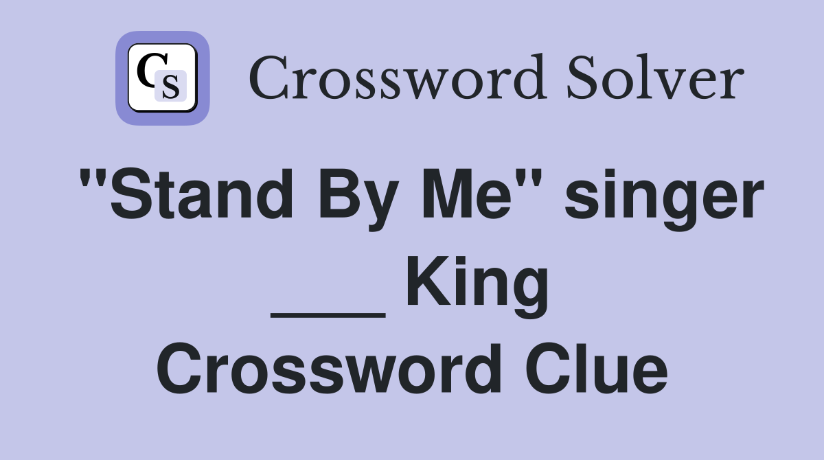 "Stand By Me" singer ___ King Crossword Clue