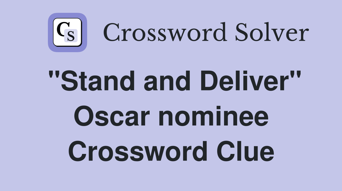 "Stand and Deliver" Oscar nominee Crossword Clue