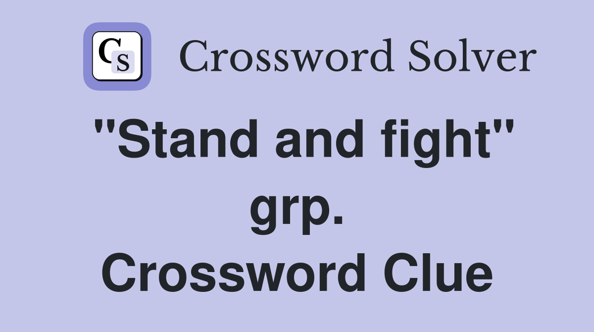 "Stand and fight" grp. Crossword Clue