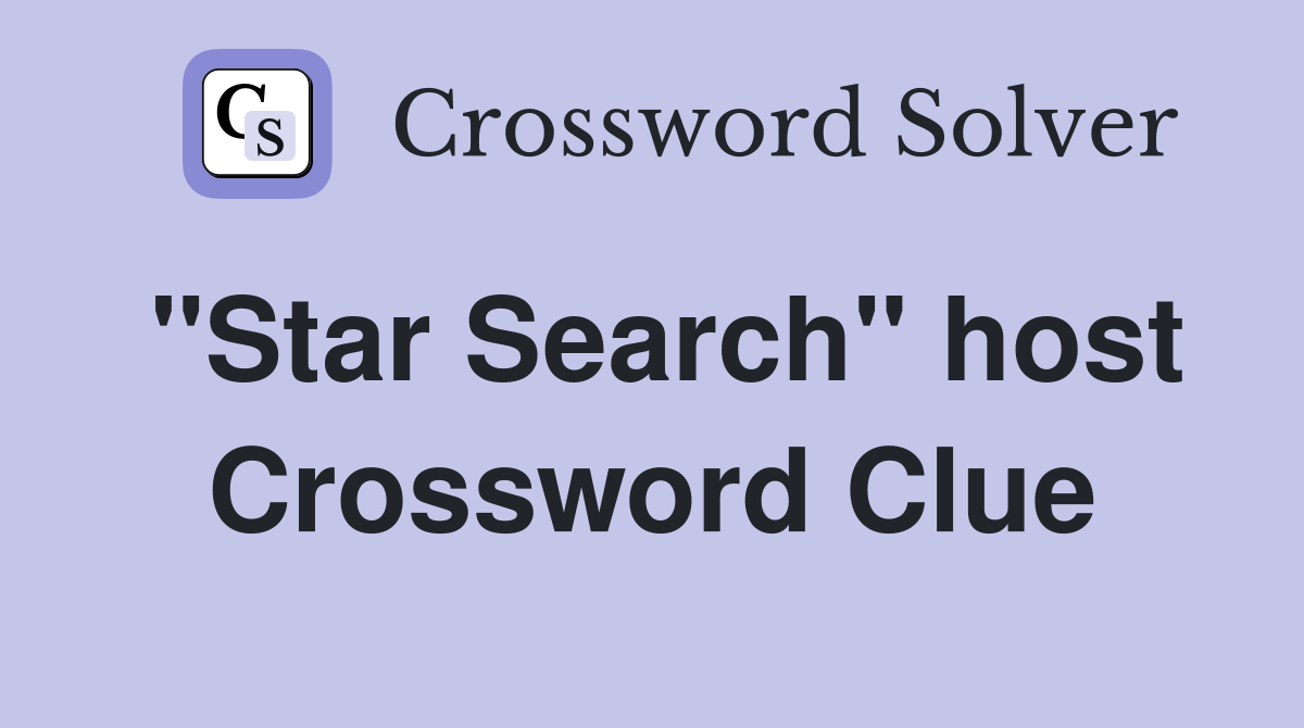 "Star Search" host Crossword Clue