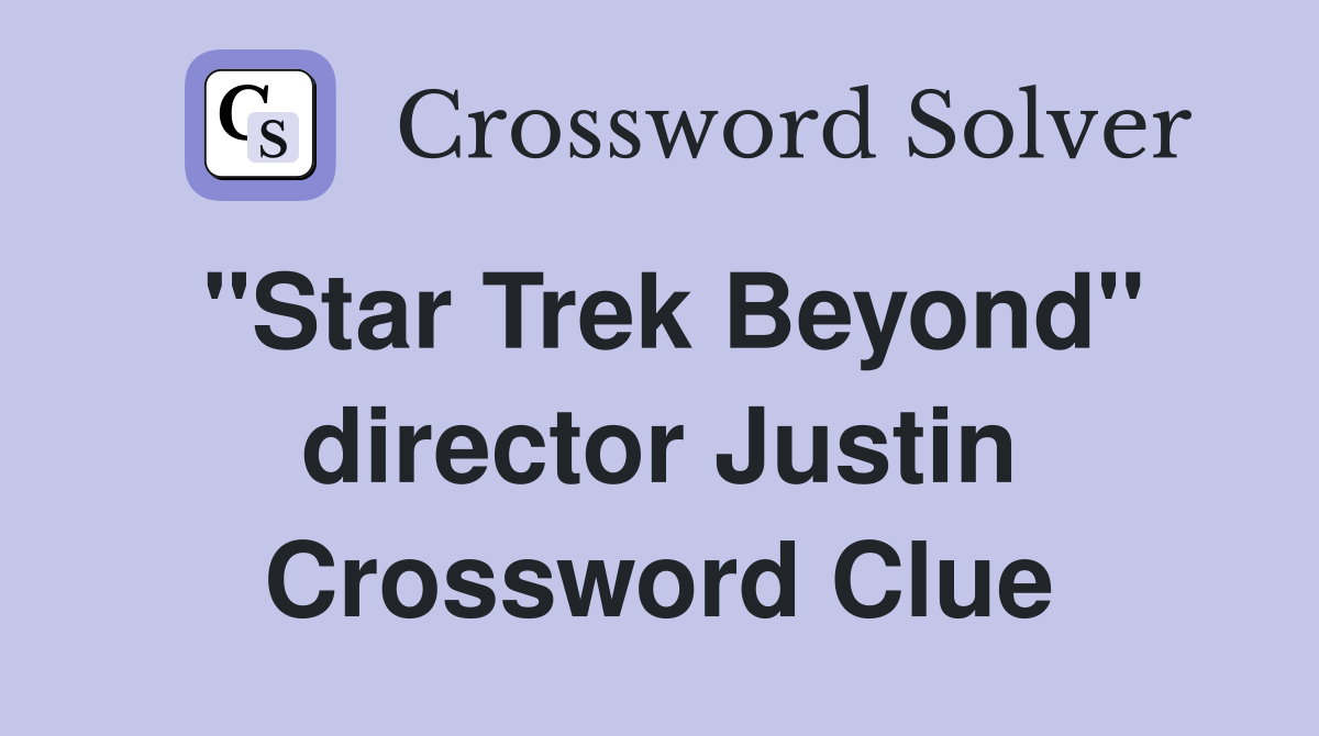 "Star Trek Beyond" director Justin Crossword Clue