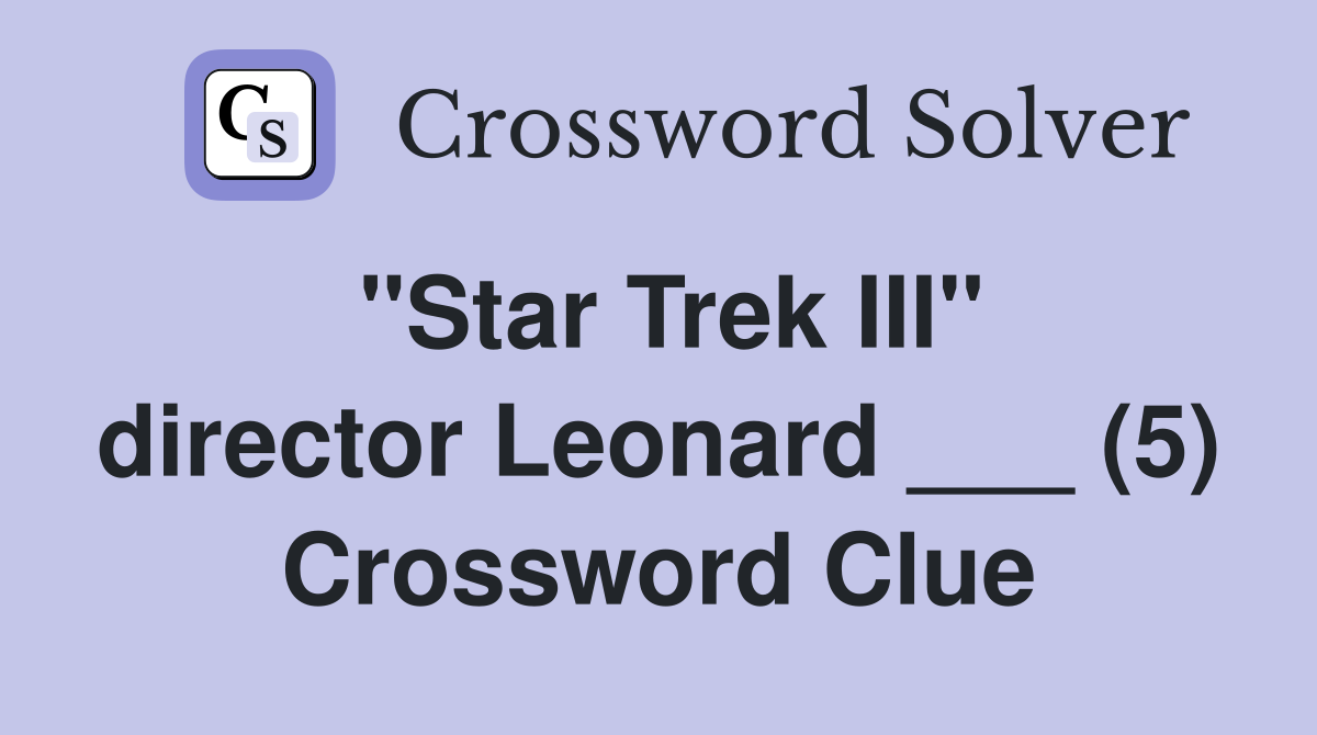 "Star Trek III" director Leonard ___ (5) Crossword Clue