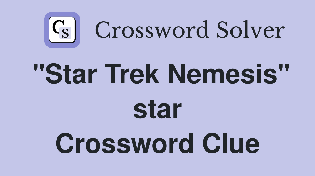 "Star Trek Nemesis" star Crossword Clue