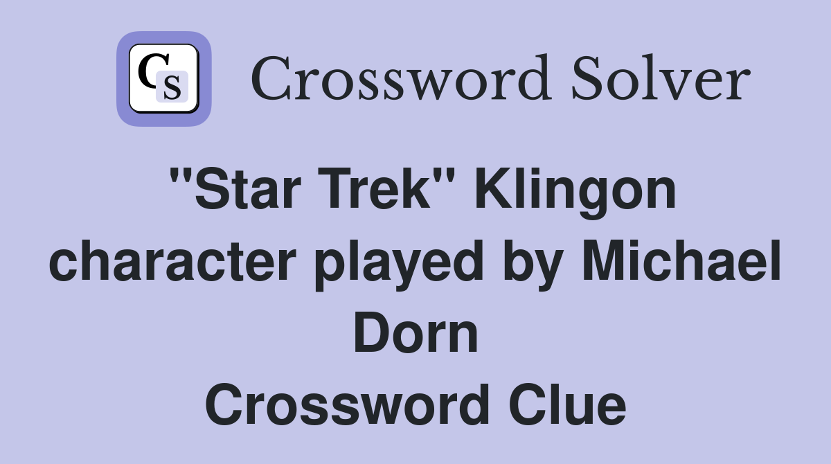 "Star Trek" Klingon character played by Michael Dorn Crossword Clue
