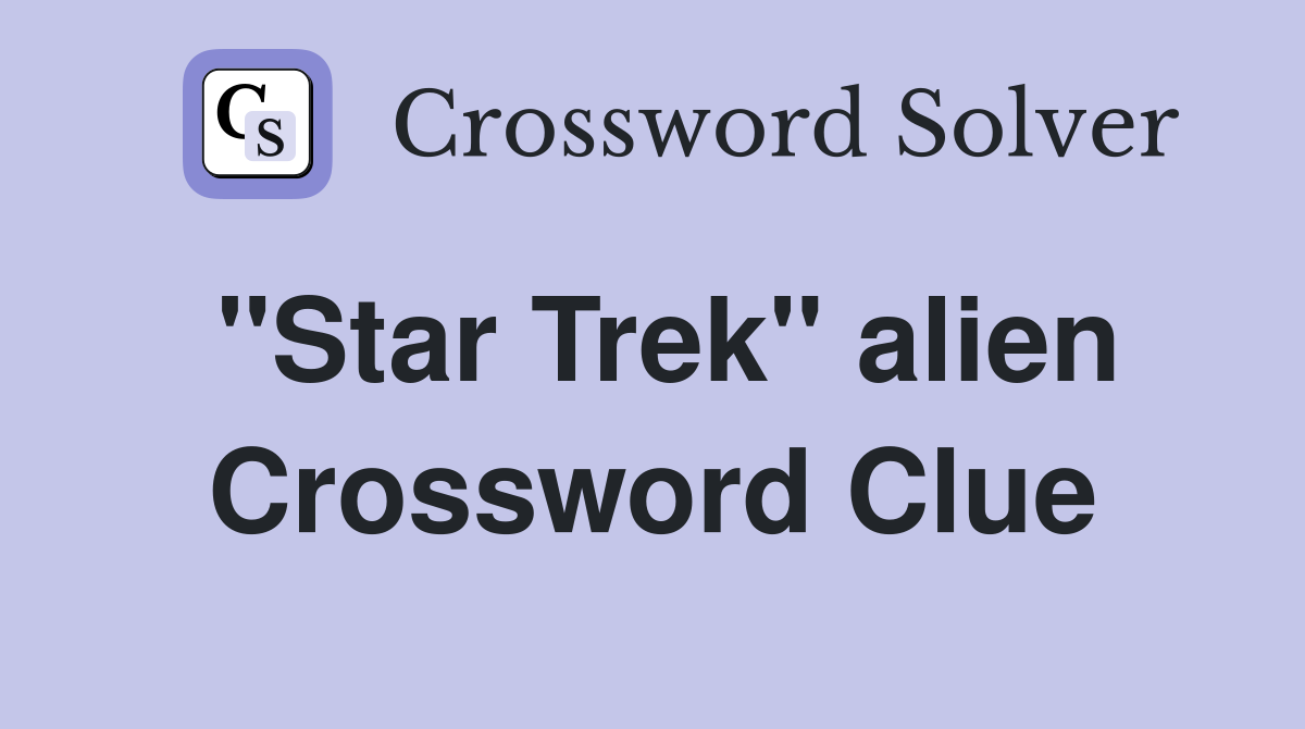 "Star Trek" alien Crossword Clue