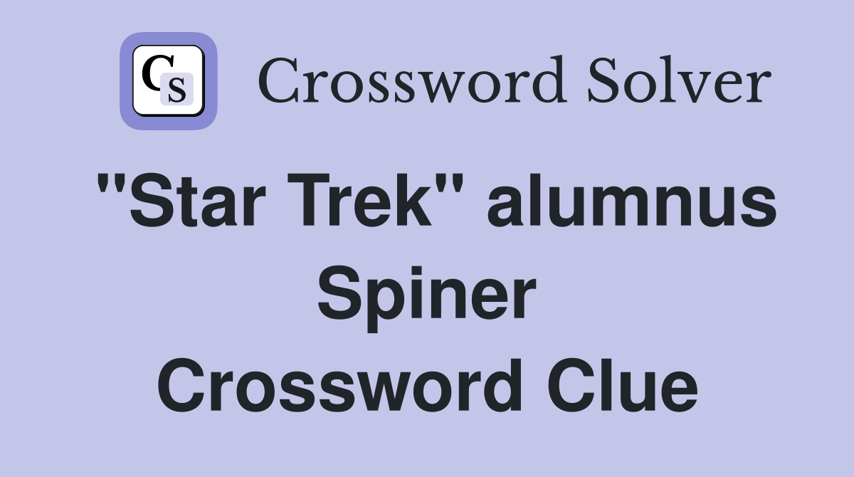 "Star Trek" alumnus Spiner Crossword Clue