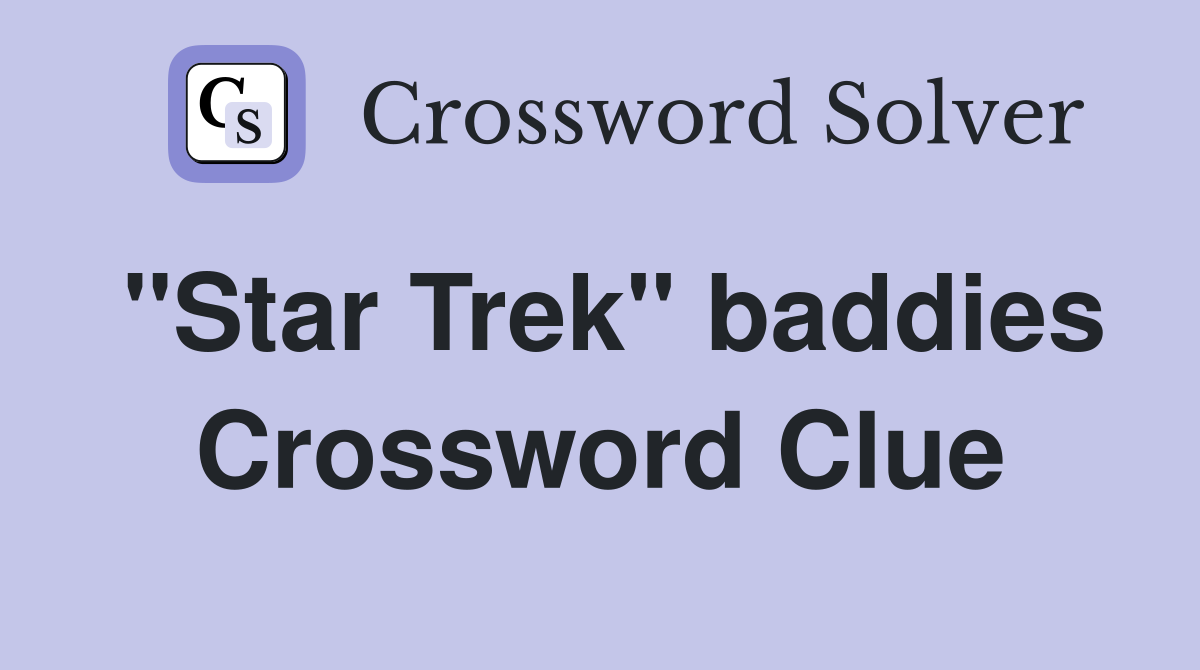 "Star Trek" baddies Crossword Clue