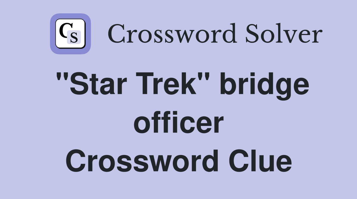 "Star Trek" bridge officer Crossword Clue