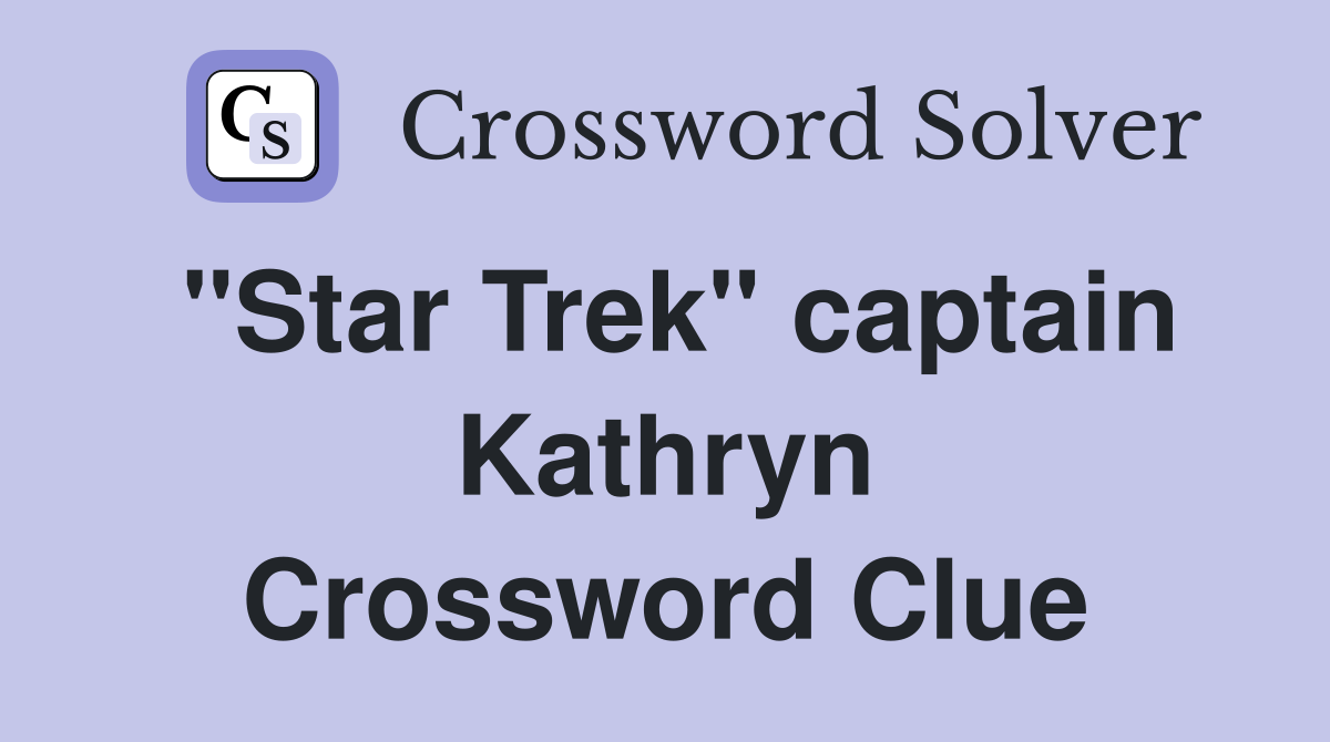 "Star Trek" captain Kathryn Crossword Clue