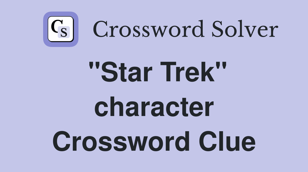 "Star Trek" character Crossword Clue
