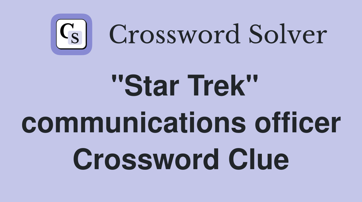 "Star Trek" communications officer Crossword Clue