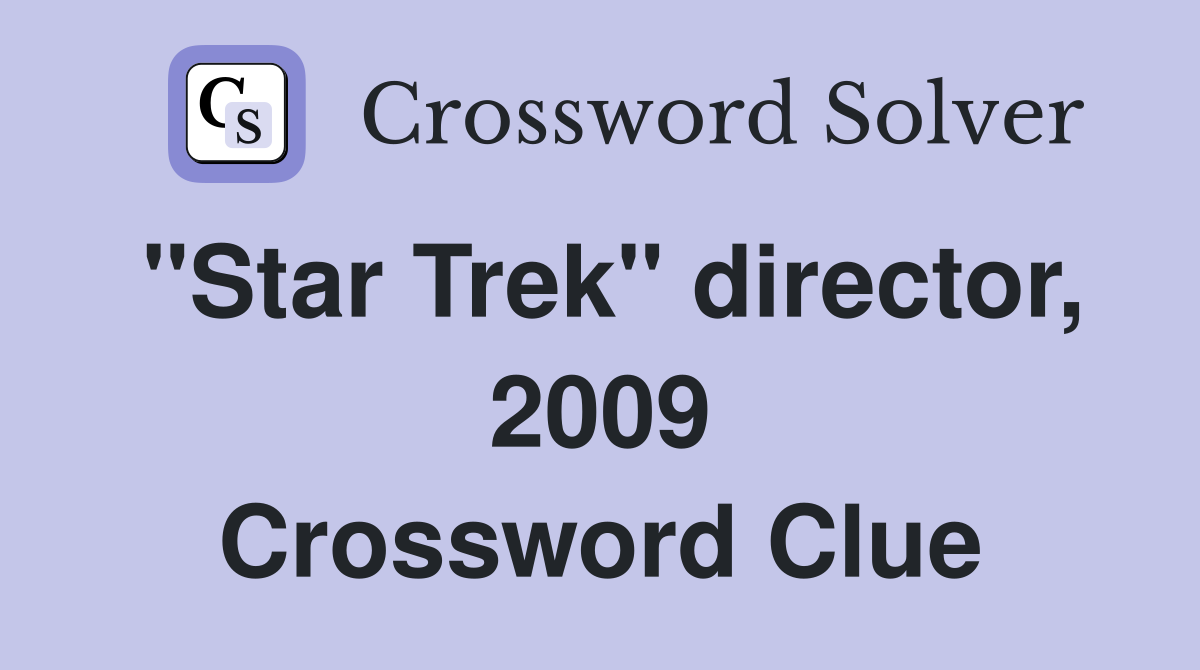 "Star Trek" director, 2009 Crossword Clue