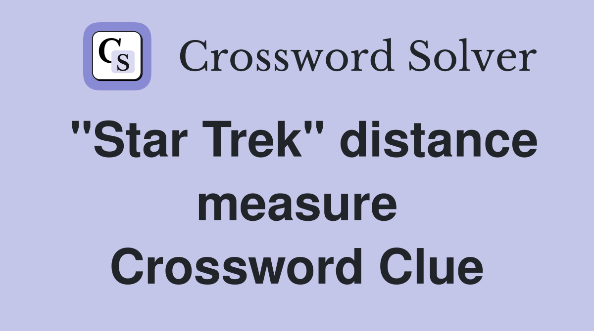 "Star Trek" distance measure Crossword Clue