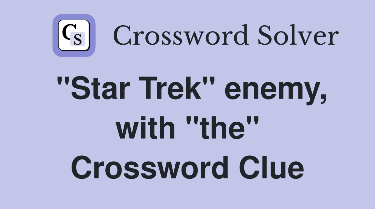 "Star Trek" enemy, with "the" Crossword Clue