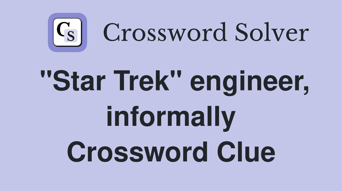"Star Trek" engineer, informally Crossword Clue