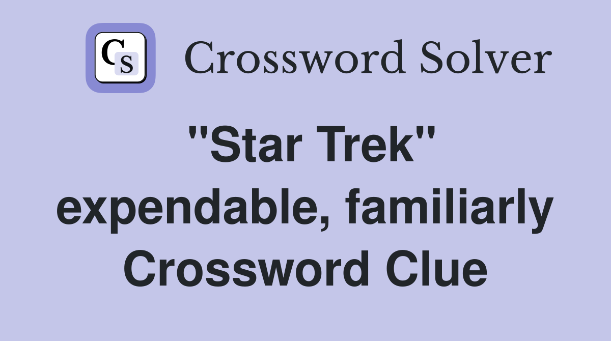 "Star Trek" expendable, familiarly Crossword Clue