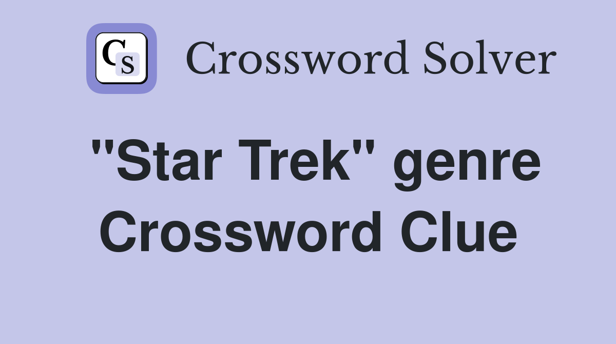 "Star Trek" genre Crossword Clue