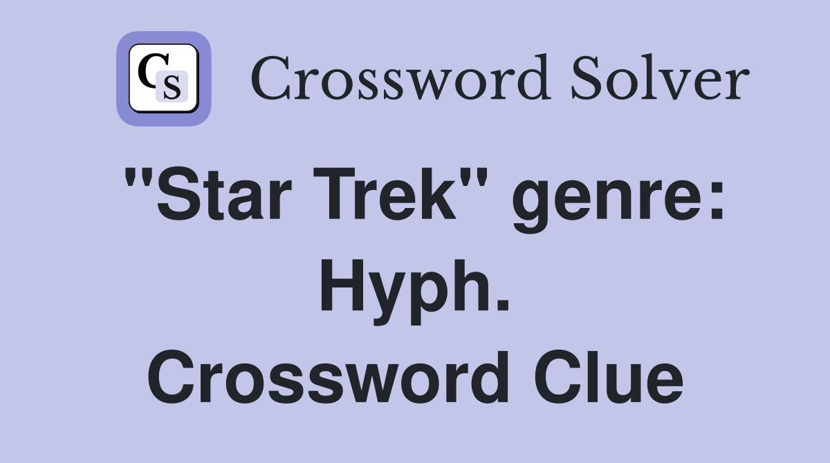 "Star Trek" genre: Hyph. Crossword Clue