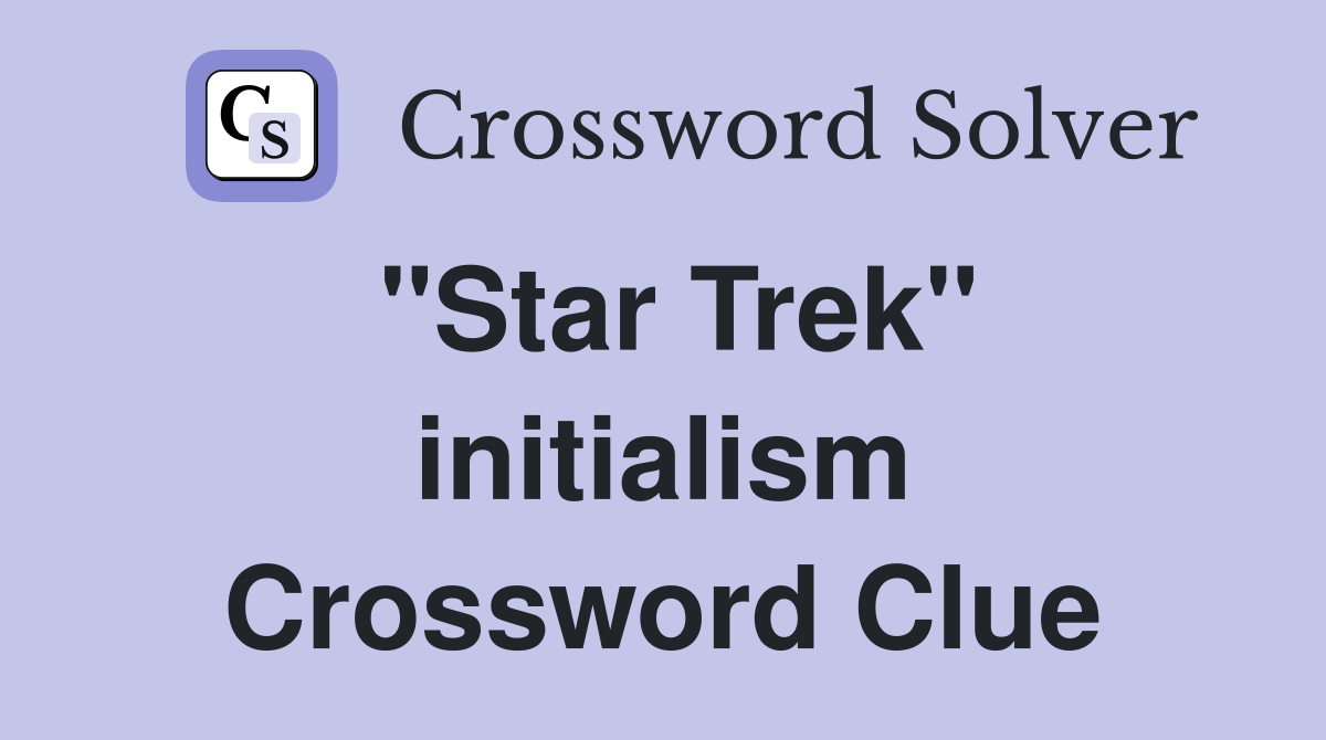 "Star Trek" initialism Crossword Clue