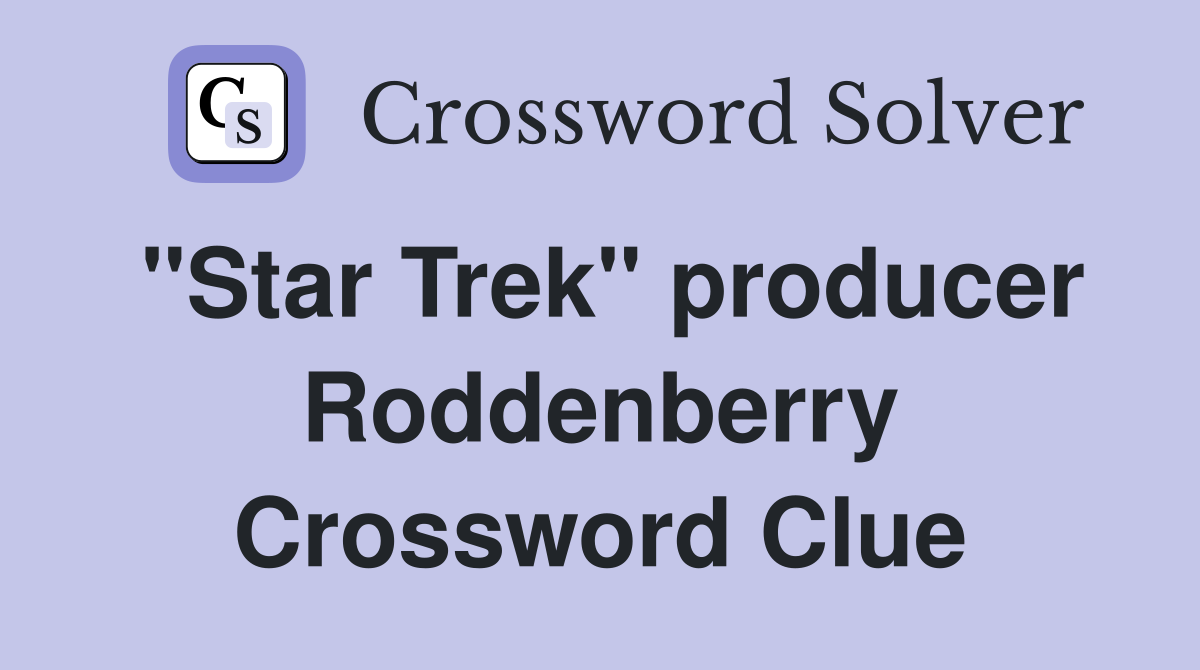 "Star Trek" producer Roddenberry Crossword Clue