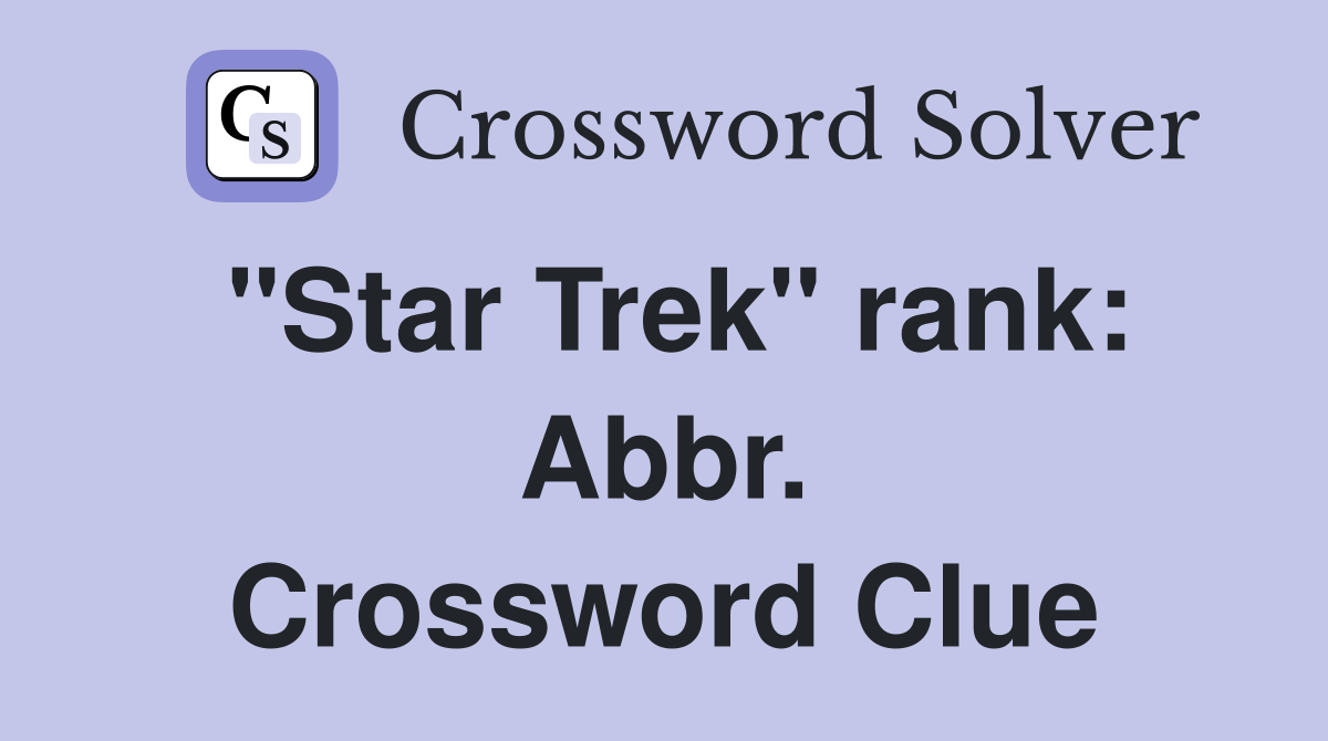 "Star Trek" rank: Abbr. Crossword Clue