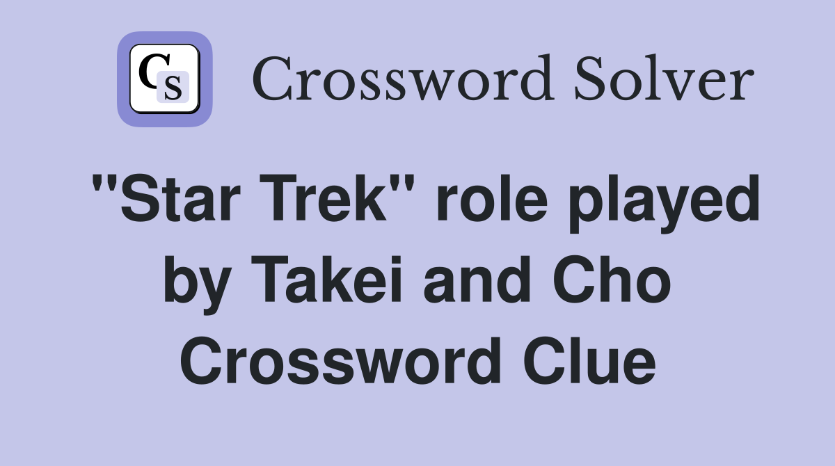 "Star Trek" role played by Takei and Cho Crossword Clue