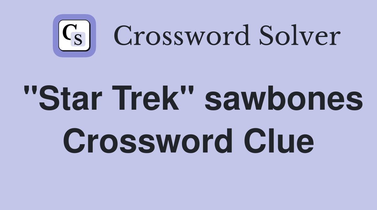 "Star Trek" sawbones Crossword Clue