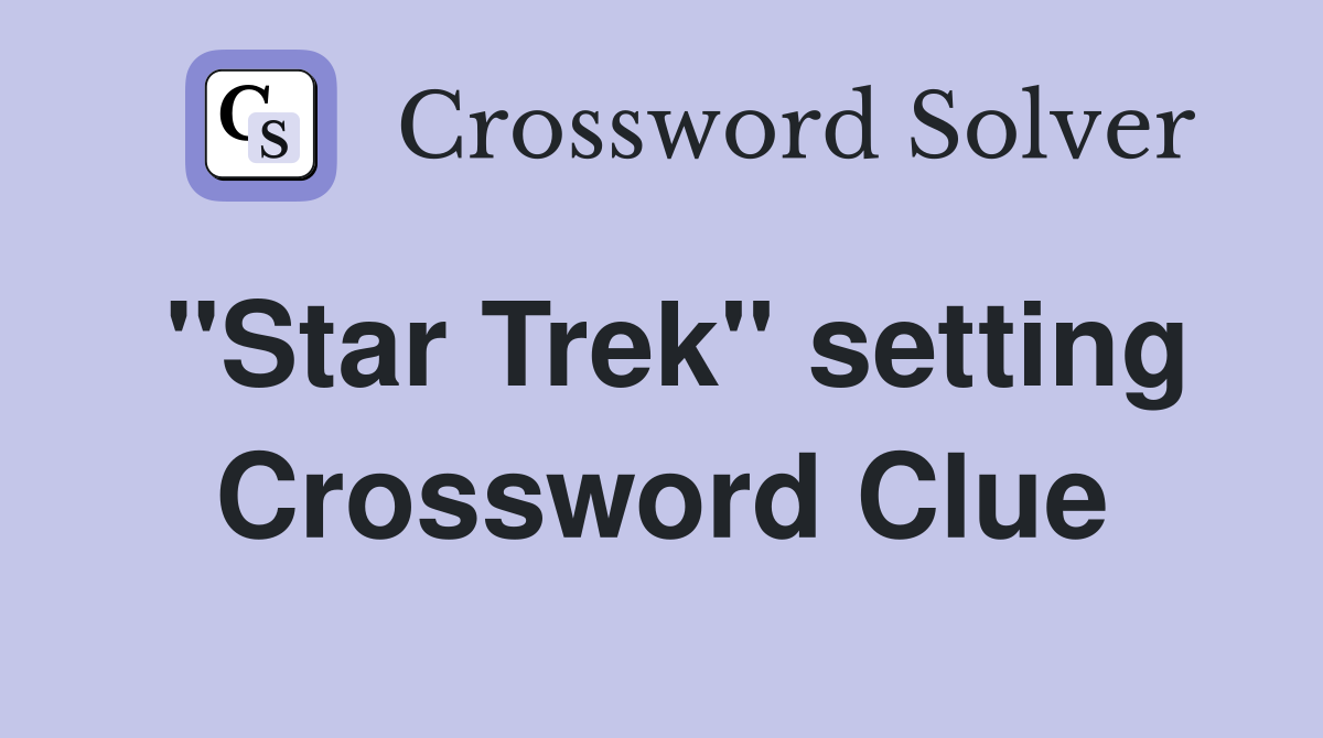 "Star Trek" setting Crossword Clue