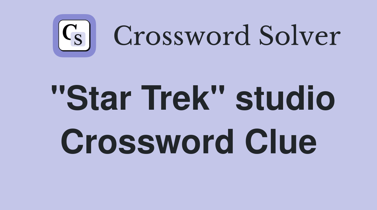 "Star Trek" studio Crossword Clue
