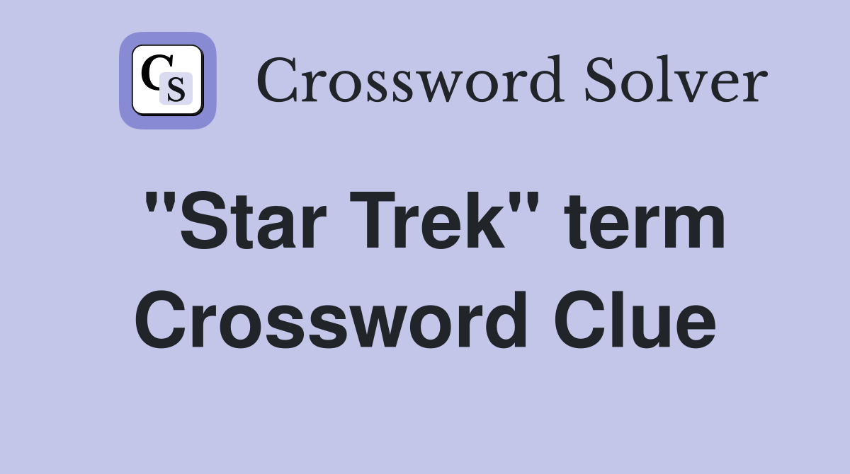 "Star Trek" term Crossword Clue