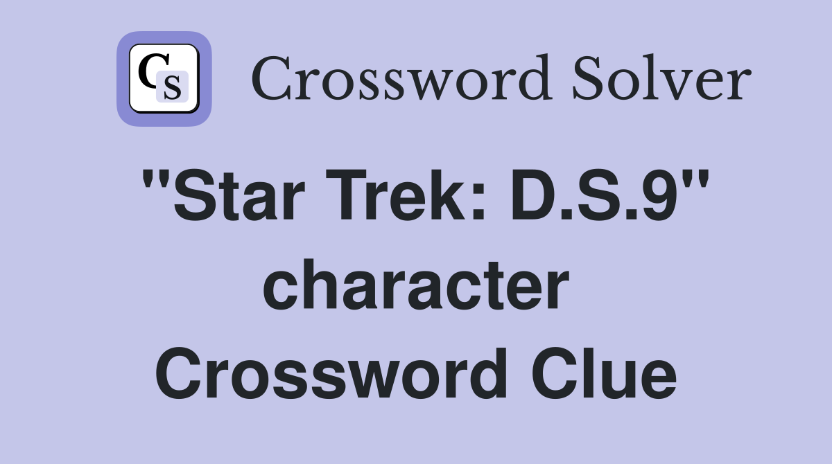 "Star Trek: D.S.9" character Crossword Clue