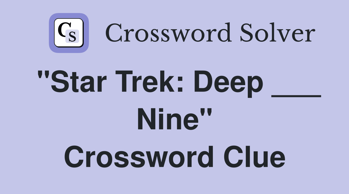 "Star Trek: Deep ___ Nine" Crossword Clue