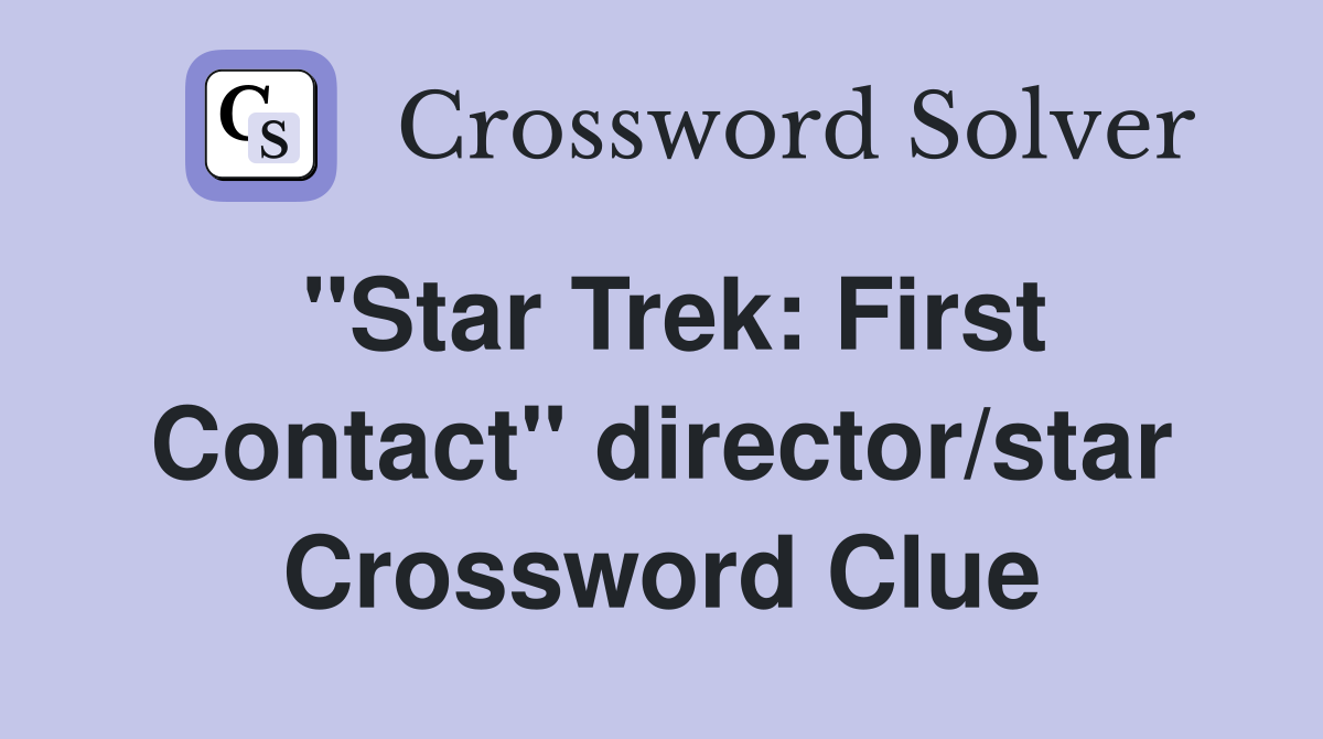 "Star Trek: First Contact" director/star Crossword Clue