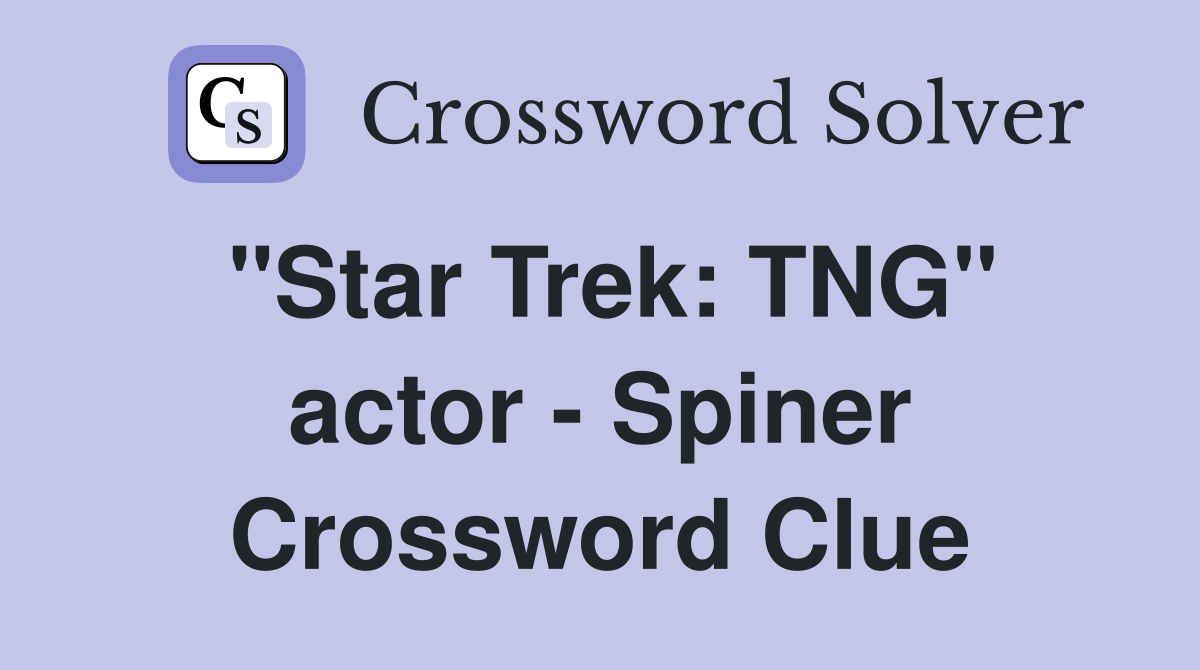 "Star Trek: TNG" actor - Spiner Crossword Clue