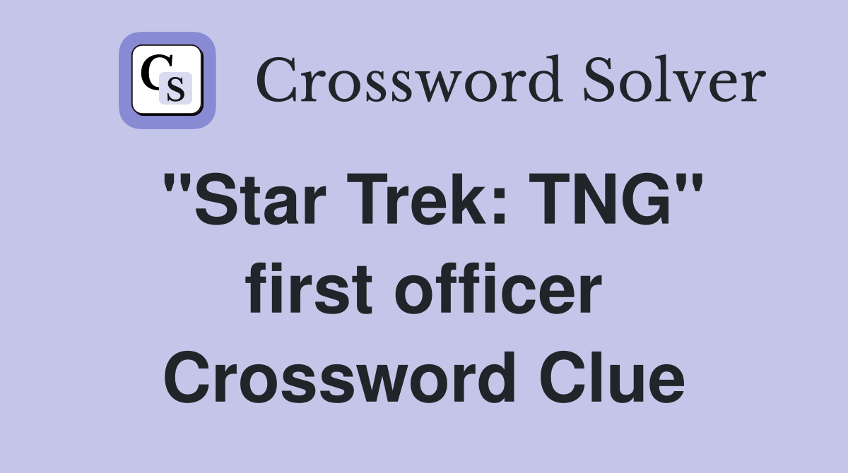 "Star Trek: TNG" first officer Crossword Clue