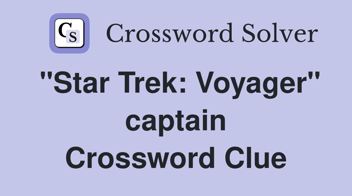 "Star Trek: Voyager" captain Crossword Clue