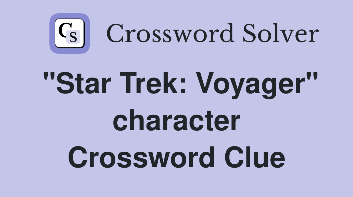 "Star Trek: Voyager" character Crossword Clue
