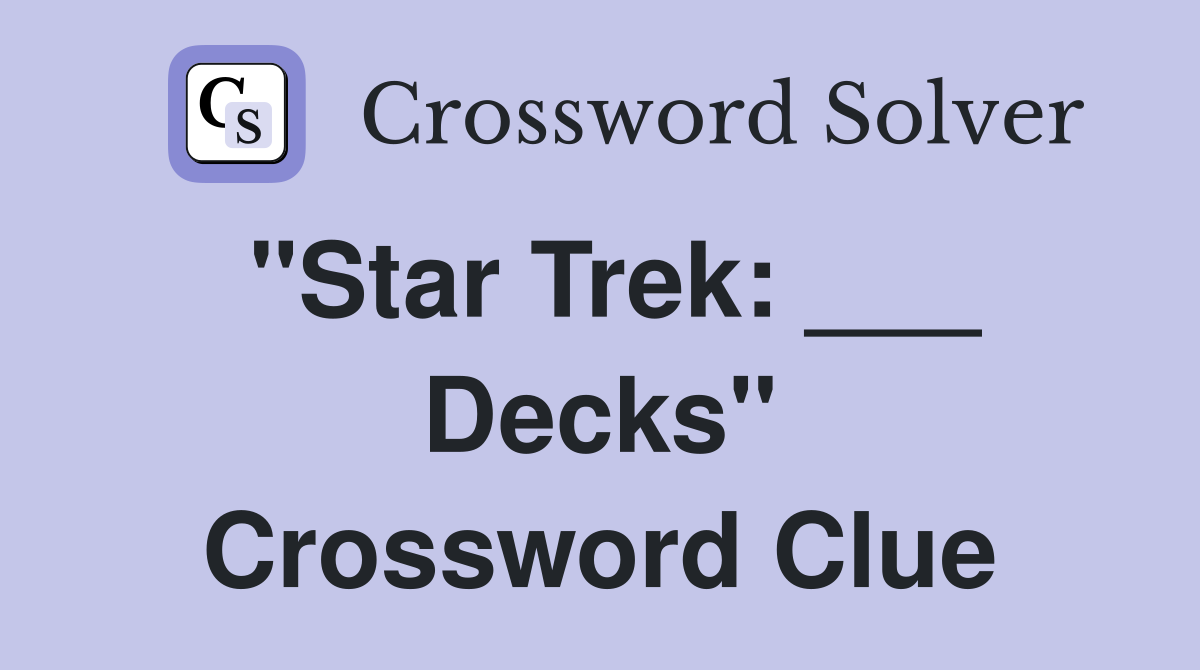 "Star Trek: ___ Decks" Crossword Clue