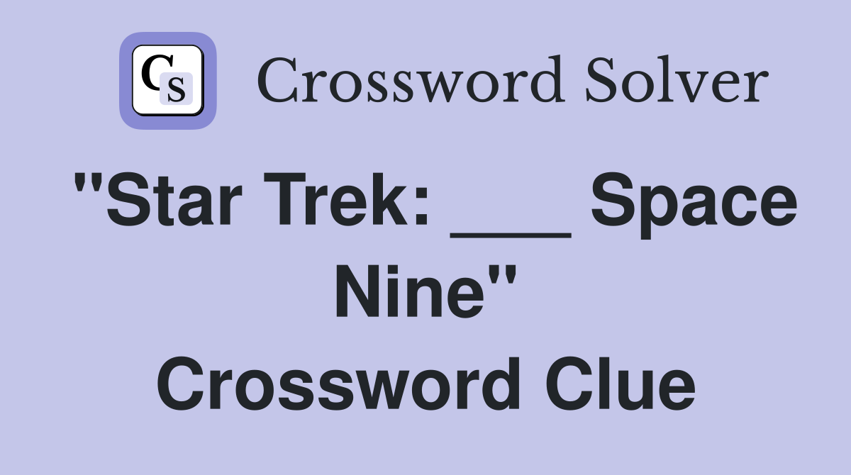 "Star Trek: ___ Space Nine" Crossword Clue