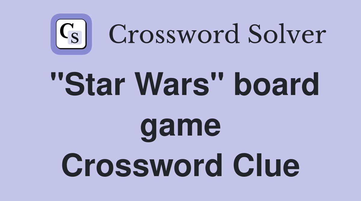 "Star Wars" board game Crossword Clue