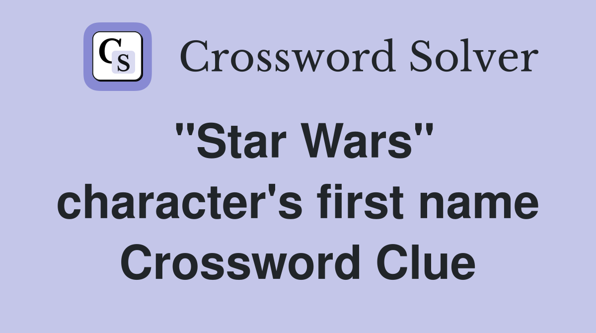 "Star Wars" character's first name Crossword Clue
