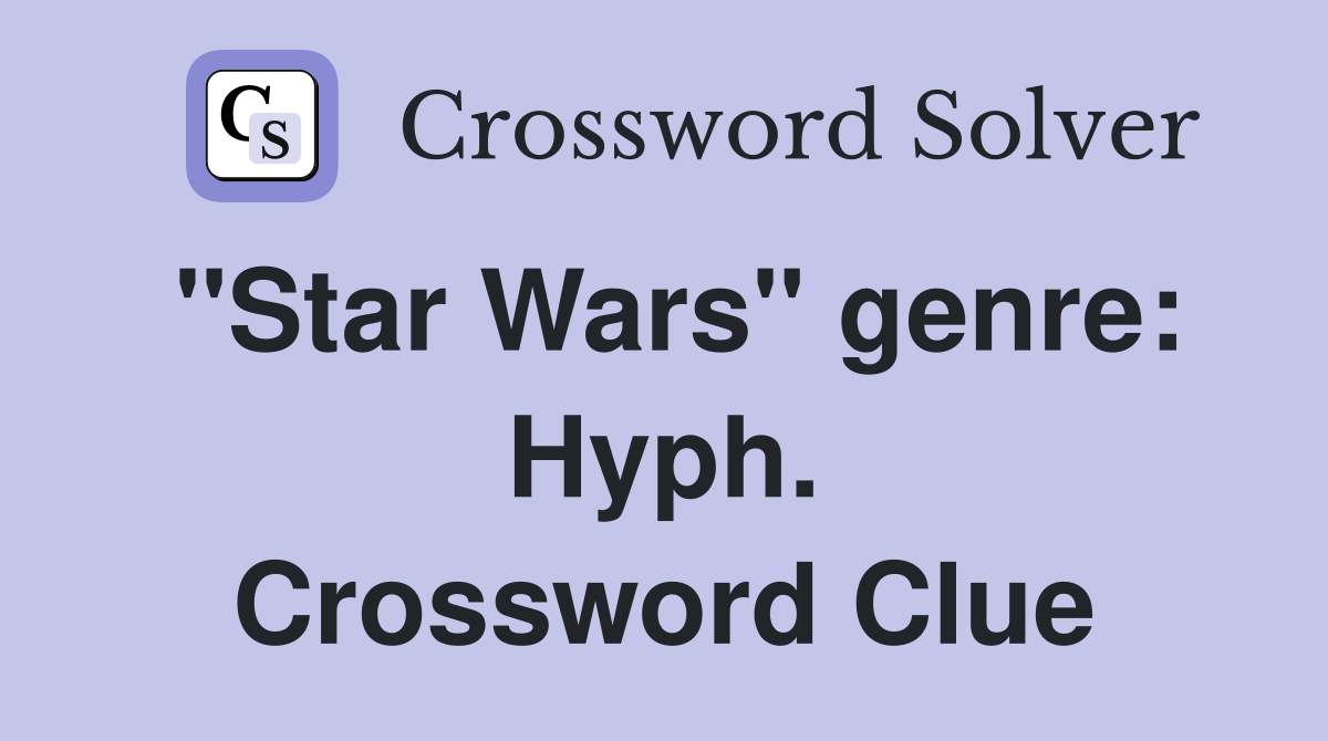 "Star Wars" genre: Hyph. Crossword Clue