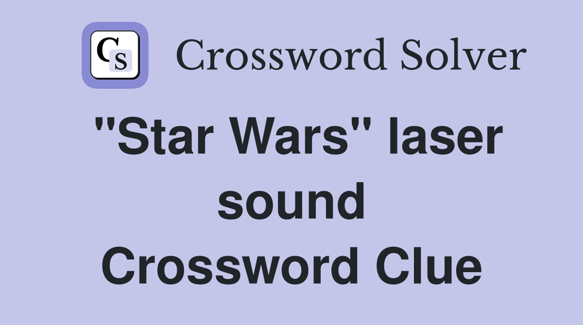 "Star Wars" laser sound Crossword Clue