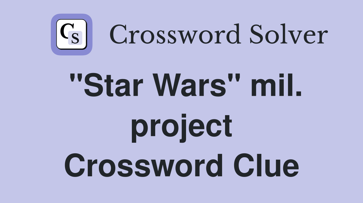 "Star Wars" mil. project Crossword Clue