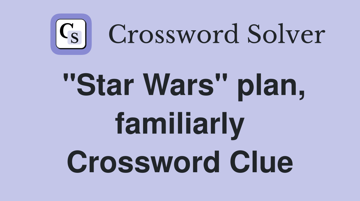 "Star Wars" plan, familiarly Crossword Clue