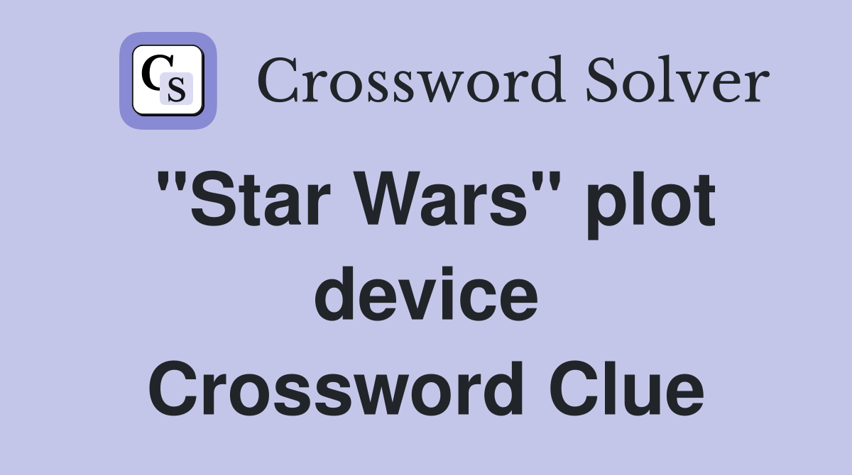 "Star Wars" plot device Crossword Clue