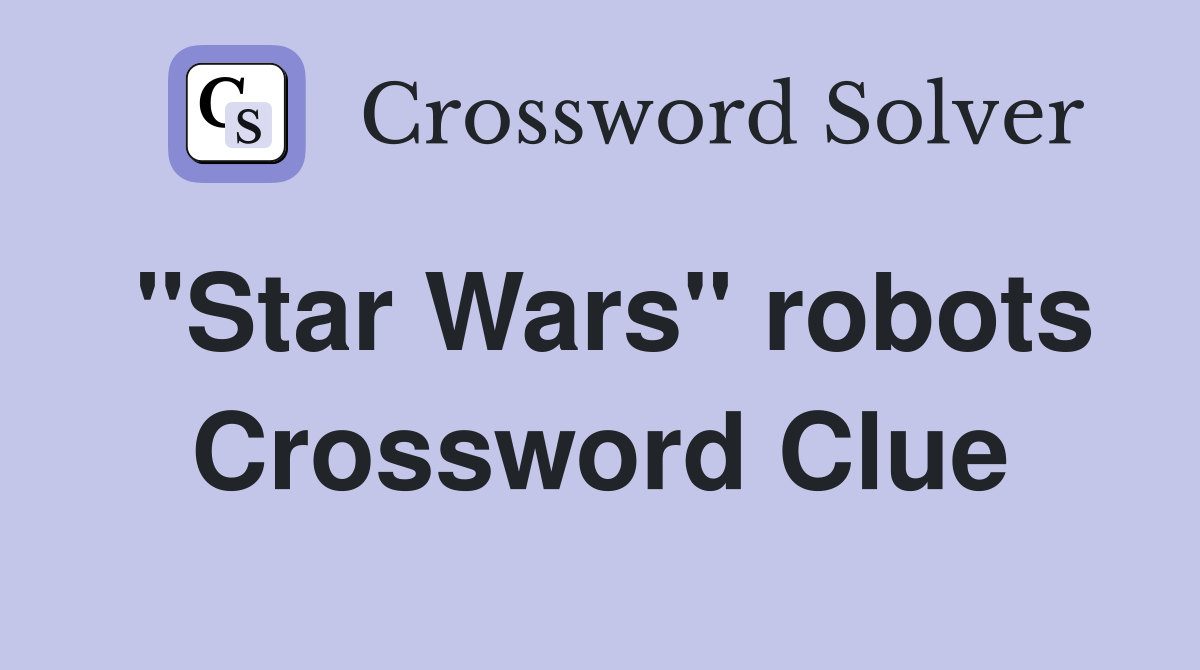 "Star Wars" robots Crossword Clue